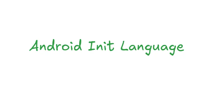 【翻译】Android Init Language thumbnail